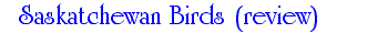 Saskatchewan Birds (review)